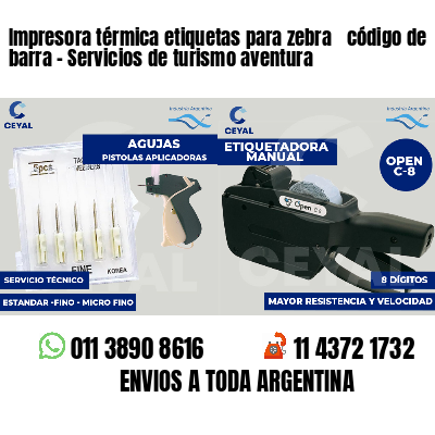 Impresora térmica etiquetas para zebra  código de barra - Servicios de turismo aventura